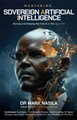 Mastering Sovereign Artificial Intelligence - Owning and Shaping the Future in the Age of AI (Paperback): Mark Nasila
