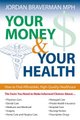 Your Money and Your Health - How to Find Affordable, High-Quality Healthcare (Paperback): Jordan Braverman