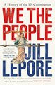 We The People - A History Of The U.S. Constitution (Hardcover): Jill Lepore