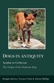 Dogs in Antiquity: Anubis to Cerberus (Paperback): Douglas J. Brewer, A.A. Phillips, Terence Clark