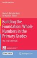 Building the Foundation: Whole Numbers in the Primary Grades - The 23rd ICMI Study (Hardcover, 1st ed. 2018): Maria G....