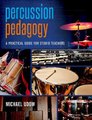 Percussion Pedagogy (Hardcover): Michael Udow