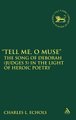 Tell Me, O Muse - The Song of Deborah (Judges 5) in the Light of Heroic Poetry (Hardcover): Charles L. Echols
