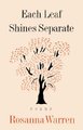 Each Leaf Shines Separate (Paperback): Rosanna Warren