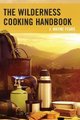 The Wilderness Cooking Handbook (Paperback): J. Wayne Fears