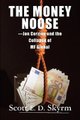 The Money Noose - Jon Corzine and the Collapse of MF Global (Hardcover): Scott E. D. Skyrm