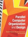 Parallel Computer Organization and Design (Hardcover, New): Michel Dubois, Murali Annavaram, Per Stenstroem