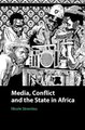 Media, Conflict, and the State in Africa (Hardcover): Nicole Stremlau