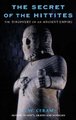 The Secret of the Hittites - The Discovery of an Ancient Empire (Paperback, illustrated edition): C.W. Ceram