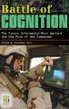 Battle of Cognition - The Future Information-Rich Warfare and the Mind of the Commander (Hardcover): Alexander Kott