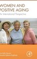 Women and Positive Aging - An International Perspective (Hardcover): Lisa Hollis-Sawyer, Amanda Dykema-Engblade