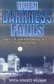 When Darkness Falls - Tales of San Antonio Ghosts and Hauntings (Paperback): Docia Shultz Williams