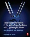 Tribological Processes in the Valve Train Systems with Lightweight Valves - New Research and Modelling (Paperback): Krzysztof...