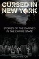 Cursed in New York - Stories of the Damned in the Empire State (Paperback): Randi Minetor