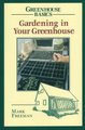 Gardening in Your Greenhouse (Hardcover): Mark Freeman