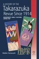 A History of the Takarazuka Revue Since 1914 - Modernity, Girls' Culture, Japan Pop (Hardcover): Makiko Yamanashi