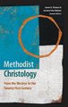 Methodist Christology - From the Wesleys to the Twenty-First Century (Hardcover): Jason E. Vickers, Jerome Van Kuiken