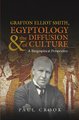 Grafton Elliot Smith, Egyptology & the Diffusion of Culture - A Biographical Perspective (Paperback, New): Paul Crook
