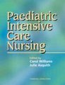 Paediatric Intensive Care Nursing (Hardcover): Carol Williams, Julie Asquith