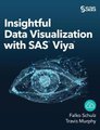 Insightful Data Visualization with SAS Viya (Hardcover): Falko Schulz, Travis Murphy