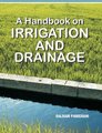 A Handbook on Irrigation and Drainage (Hardcover): Balram Panigrahi