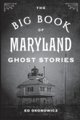 The Big Book of Maryland Ghost Stories (Paperback): Ed Okonowicz