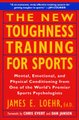 The New Toughness Training for Sports: Mental Emotional Physical Conditioning from 1 World's Premier Sports Psychologis...