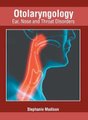 Otolaryngology: Ear, Nose and Throat Disorders (Hardcover): Stephanie Madison
