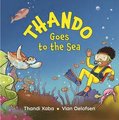 Thando Goes to the Sea (Paperback): Thandi Xaba, Vian Oelofsen