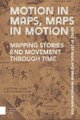 Motion in Maps, Maps in Motion - Mapping Stories and Movement through Time (Hardcover, 0): Zef Segal, Bram Vannieuwenhuyze