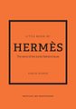 Little Book of Hermes - The story of the iconic fashion house (Hardcover): Karen Homer