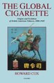 The Global Cigarette - Origins and Evolution of British American Tobacco, 1880-1945 (Hardcover): Howard Cox