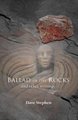 The Ballad of the Rocks - And Other Writings (Paperback): Dave Stephen
