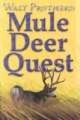 Mule Deer Quest - Thirty-Five Years of Observation and Hunting Mule Deer from Sonora to Saskatchewan (Hardcover, 1st ed): Walt...