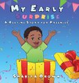 My Early Surprise - A Bedtime Story For Preemies (Hardcover): Sharifa Brown