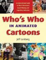 Who's Who in Animated Cartoons - An International Guide to Film and Television's Award-Winning and Legendary...