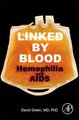 Linked by Blood: Hemophilia and AIDS (Paperback): David Green