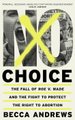 No Choice - The Fall Of Roe v. Wade And The Fight To Protect The Right To Abortion (Paperback): Becca Andrews