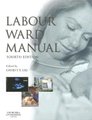 Labour Ward Manual (Paperback, 4th edition): David T.Y. Liu