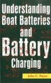Understanding Boat Batteries and Battery Charging (Paperback): John C. Payne