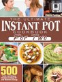 The Ultimate Instant Pot Cookbook for Two - 500 Tasty and Unique Recipes to Keep Fit and Maintain Energy (Hardcover): Eldora...