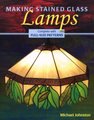 Making Stained Glass Lamps (Paperback): Michael Johnston