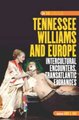 Tennessee Williams and Europe - Intercultural Encounters, Transatlantic Exchanges (Hardcover): John S. Bak