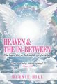 Heaven and the In-Between - What Happens After We Die Through the Eyes of a Medium (Hardcover): Marnie Hill