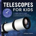 Telescopes for Kids - A Junior Scientist's Guide to Stargazing, Constellations, and Discovering Far-Off Galaxies...