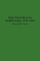 The Trouble in Suriname, 1975-1993 (Hardcover): Edward M. Dew