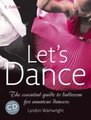 Let's Dance - The Essential Guide to Ballroom for Amateur Dancers (Hardcover): Lyndon B. Wainwright