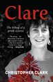 Clare - The Killing Of A Gentle Activist (Paperback): Christopher Clark