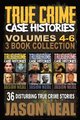 True Crime Case Histories - (Books 4, 5, & 6) - 36 Disturbing True Crime Stories (3 Book True Crime Collection) (Paperback):...