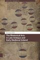 The Rhetorical Arts in Late Antique and Early Medieval Ireland (Hardcover): Brian James Stone